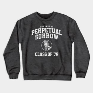 Our Lady of Perpetual Sorrow Class of 78 Crewneck Sweatshirt